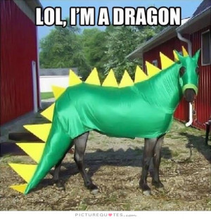 LOL, I'm a dragon Picture Quote #1