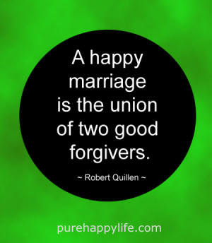 happy marriage is the union of two good forgivers romantic quote