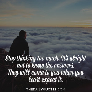 stop-thinking-too-much-life-daily-quotes-sayings-pictures.jpg