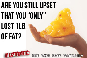 ... one pound at a time. a pound of fat is a lot of fat when you see it