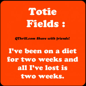 Totie Fields Quotes