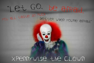 Pennywise Quote by JoeTheActor