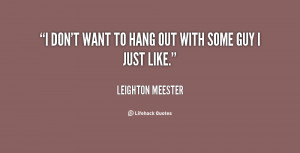 quote-Leighton-Meester-i-dont-want-to-hang-out-with-5237.png