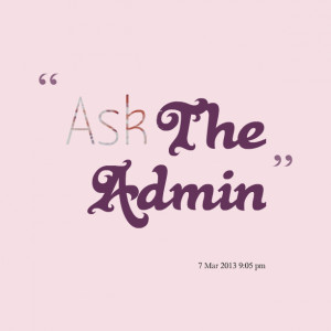 Quotes Picture: ask the admin