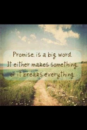 Keep your promises or do not make them