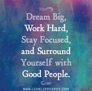 Stay Focused - work hard - good people