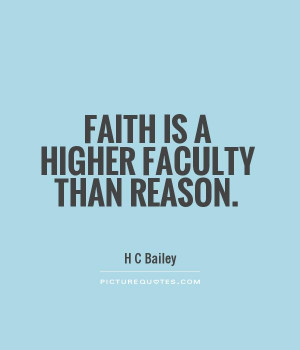 Faith Quotes Reason Quotes H C Bailey Quotes