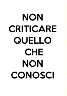 do not criticize what you do not know...