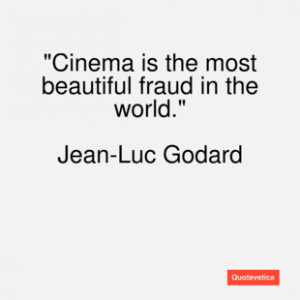 Jean luc godard quote cinema is the most be