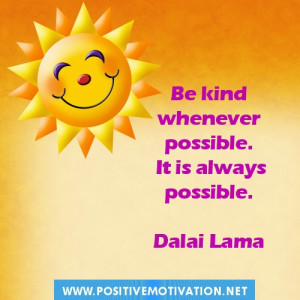 Be kind whenever possible. It is always possible.Kindness Quotes for ...