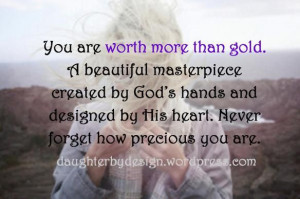 You are worth more than gold.... to a special lady I know going ...