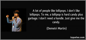 of people like lollipops. I don't like lollipops. To me, a lollipop ...
