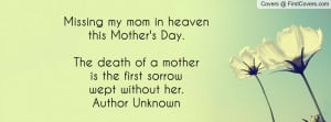 Missing my mom in heaven this Mother's Day. The death of a mother ...