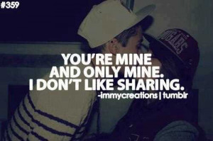 ... mine quotes you re mine quotes your mine you are mine only mine quotes