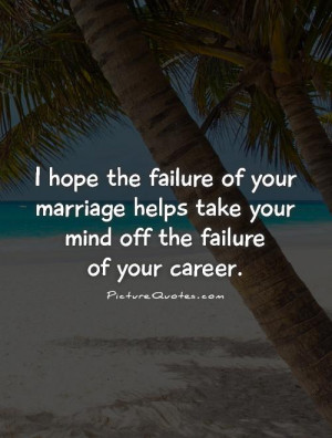 ... Quotes Failure Quotes Mean Quotes Divorce Quotes Career Quotes