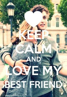 Keep Calm and Love My Best Friend More