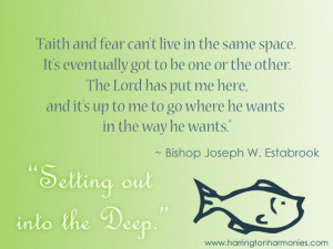 Faith and fear can't live in the same space. It's eventually got to be ...