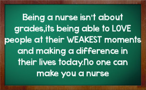 ... making a difference in their lives today no one can make you a nurse