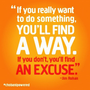 If you really want to do something, you'll find a way. If you don't ...