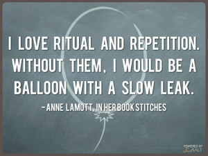 ... be a balloon with a slow leak. - Anne Lamott, in her book Stitches