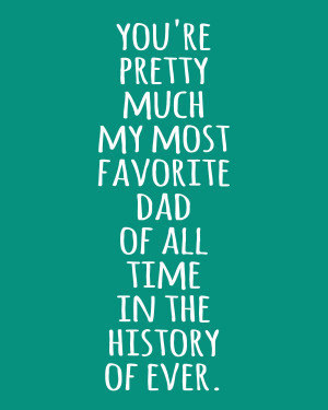 FAVORITE DAD IN THE HISTORY OF EVER PRINTS: