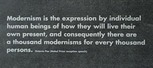 Modernism quote from the brilliant Octavio Paz . I think Modernism ...