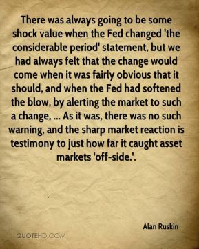 There was always going to be some shock value when the Fed changed ...