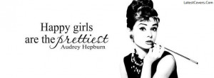 Happy Girls Are The Prettiest Facebook Profile Cover