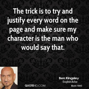 ben-kingsley-ben-kingsley-the-trick-is-to-try-and-justify-every-word ...