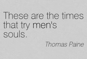 Thomas Paine These Are the Times That Try Men 39 s Souls