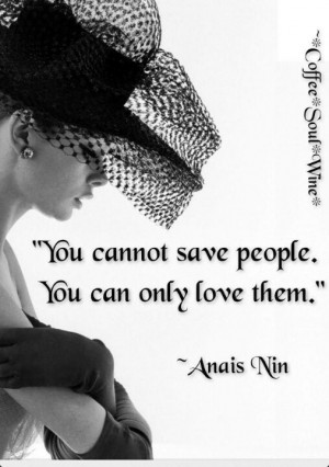 You cannot save people ...