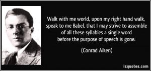 Walk with me world, upon my right hand walk, speak to me Babel, that I ...