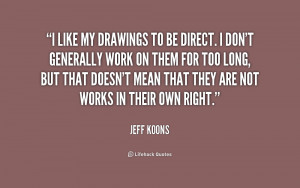 quote-Jeff-Koons-i-like-my-drawings-to-be-direct-191897.png