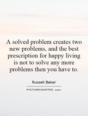 Problem Quotes Russell Baker Quotes