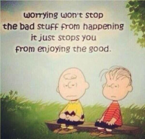 Don't worry, Be happy.