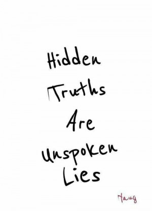 Hidden truths are unspoken lies
