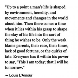 Louis L'Amour My Dad has quoted this to me a few times :) 