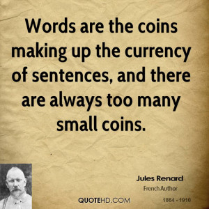 Words are the coins making up the currency of sentences, and there are ...