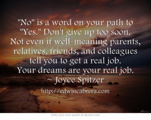 is a word on your path to Yes. Dont give up too soon. Not even if well ...