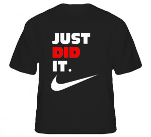 Just Did It Funny Saying Nike Slogan Spoof Witty Humor Parody Black T ...