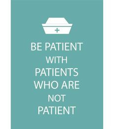 be patient with patients who are not patient by trulyveradesigns