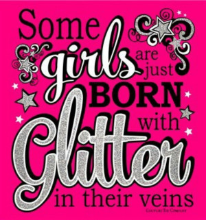 Born with glitter in their veins
