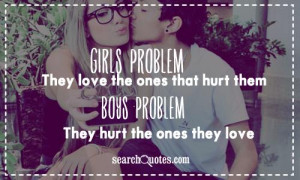 ... the ones that hurt them. Boys problem: They hurt the ones they love