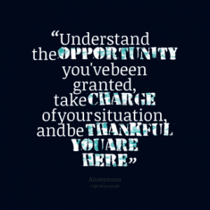 ... Of Your Situation And Be Thankful You Are Here - Opportunity Quote