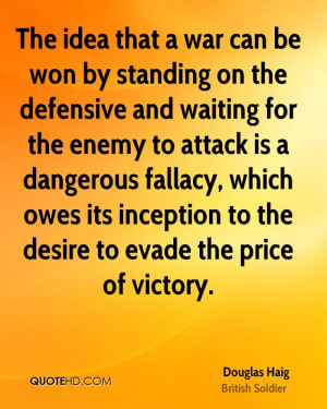 The idea that a war can be won by standing on the defensive and ...