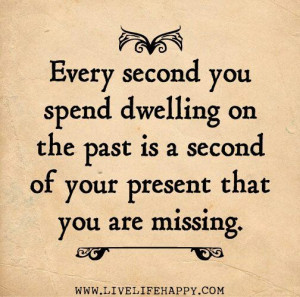 Dont dwell in the past