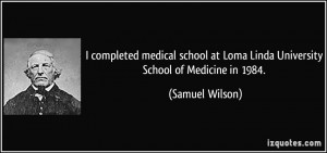 completed medical school at Loma Linda University School of Medicine ...