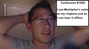 Confession #1860I use markiplier’s outro as my ringtone just so I ...