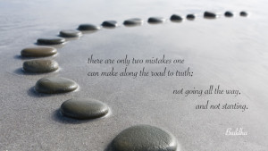 there are only two mistakes one can make along the road to truth; not ...
