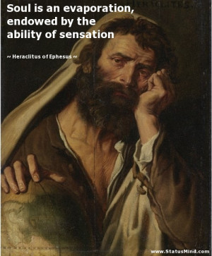 ... ability of sensation - Heraclitus of Ephesus Quotes - StatusMind.com